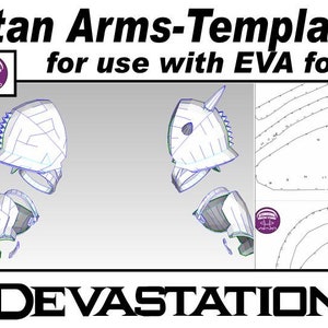 May include: A printable template for creating Titan Arms, for use with EVA foam. The template includes detailed diagrams of the arms and a pattern for the armour. The text "DEVASTATION" is printed at the bottom of the image.