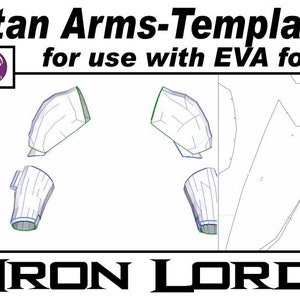 Puede incluir: Una plantilla imprimible para Titan Arms, para usar con espuma EVA. La plantilla muestra las diferentes piezas necesarias para crear los brazos. El texto "IRON LORD" está en la parte inferior de la imagen.