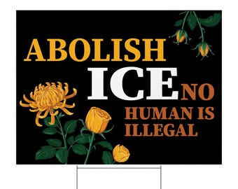 Abolish ICE No Human is Illegal Yard Sign 24x18 Double Sided