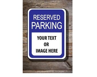 Reserved Parking 0.040 Aluminum Sign - Customize with your Text - Personalized 12x18" 1mm Thick Metal Sign with Predrilled Holes