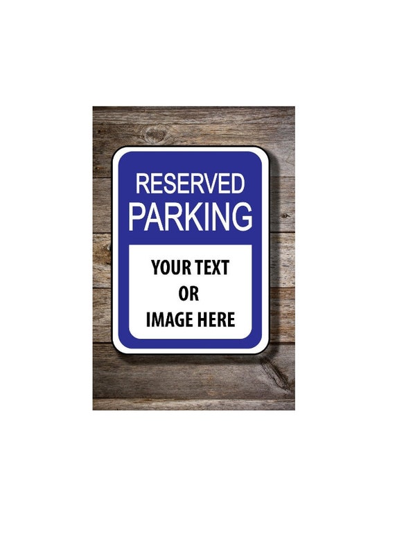 Reserved Parking 0.040 Aluminum Sign - Customize with your Text - Personalized 12x18" 1mm Thick Metal Sign with Predrilled Holes