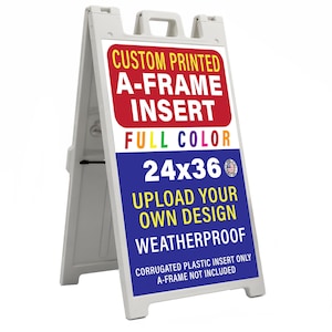 May include: A-frame sign with a white frame and a printed insert. The insert features text in red, yellow, blue, and white, including "CUSTOM PRINTED A-FRAME INSERT" and "24x36". The sign is designed to be weatherproof and allows for custom designs.