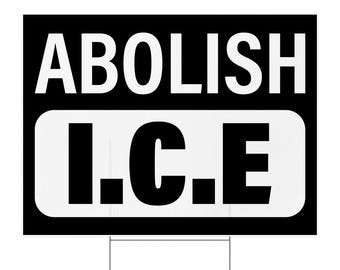 Abolish ICE Yard Sign 24x18 Double Sided