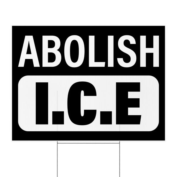 Abolish ICE Yard Sign 24x18 Double Sided