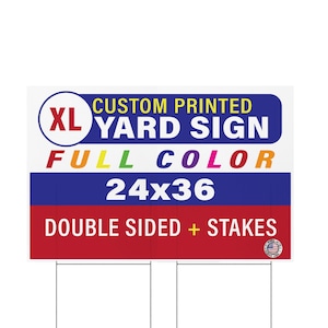 May include: A rectangular yard sign with a white background, blue and red horizontal bands, and text reading XL CUSTOM PRINTED YARD SIGN, FULL COLOR, 24x36, and DOUBLE SIDED + STAKES. The sign includes a small circular Made in the USA logo.