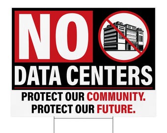 No Data Centers Yard Sign 24x18 Double Sided