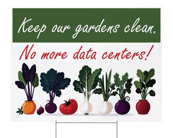 No Data Centers Keep Our Gardens Clean Yard Sign 24x18 Double Sided