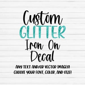 Custom Glitter Iron On Decal, Personalized Heat Transfer Decal, Glitter Decal for Shirt, Heat Transfer Logo, Iron on Name, Glitter Vinyl