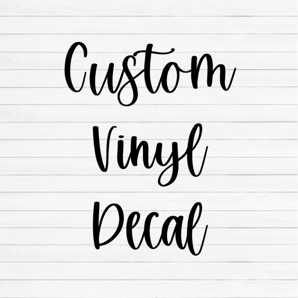 Custom Vinyl Decal Personalized Sticker Made to Order - Etsy