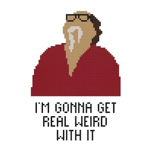 I&#39;m Gonna Get Real Weird With It Cross Stitch Pattern, It&#39;s Always Sunny in Philadelphia, Always Sunny Danny DeVito, Frank Reynolds Fan Art