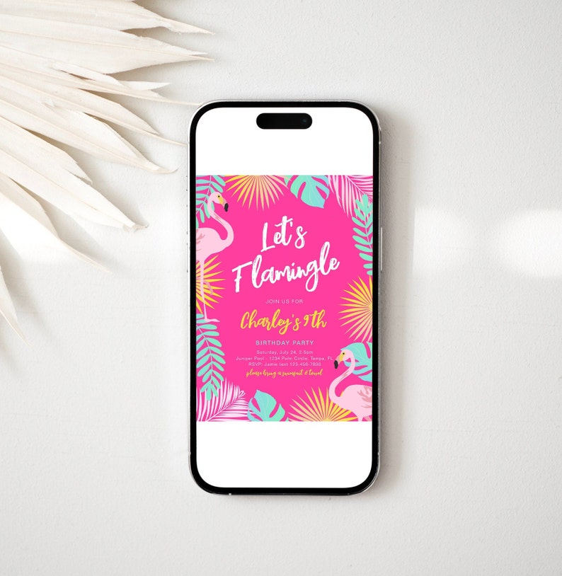 May include: A smartphone displays a vibrant pink invitation with the text "Let's Flamingle" and "Charley's 9th Birthday Party." The design features flamingo illustrations, tropical leaves, and a bright color palette.