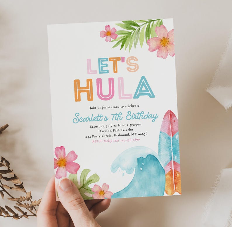 May include: A white invitation card with the text "LET'S HULA" in colorful letters. The invitation includes details for a Luau to celebrate Scarlett's 7th Birthday, with floral and wave illustrations.
