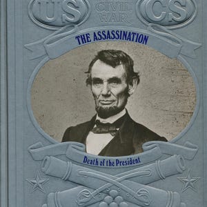 The Civil War, Time-Life Books Death of the President Abraham Lincoln