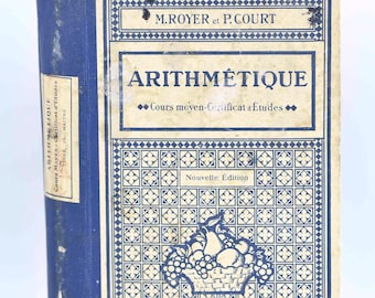 May include: A vintage French arithmetic textbook with a blue and cream cover. The front features the text M. ROYER et P. COURT, ARITHMÉTIQUE, Cours moyen-Certificat d'Études, Nouvelle Édition, Livre du Maître, and LIBRAIRIE ARMAND COLIN with a fruit basket illustration.
