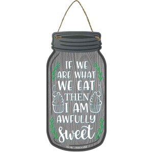 I Am Sweet Gray Wood Novelty Metal Mason Jar Sign