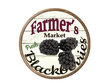 Farmers Market Fresh Blackberries Novelty Metal Circular Sign 12" Farm House Decor, Vintage Sign, Advertising Sign,Metal Sign, Farmers Sign