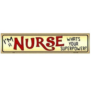 I'm A Nurse Indoor/Outdoor Novelty Metal Mini Street Sign 4" x 18"