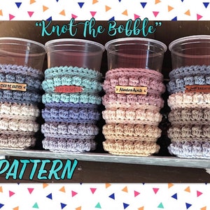 Crochet Pattern&gt;&gt;Knot The Bobble Cup Cozy&gt;&gt;2 sizes included&gt;&gt;Cup Cozy Pattern&gt;&gt;Cup Cozy&gt;&gt;Pattern Only