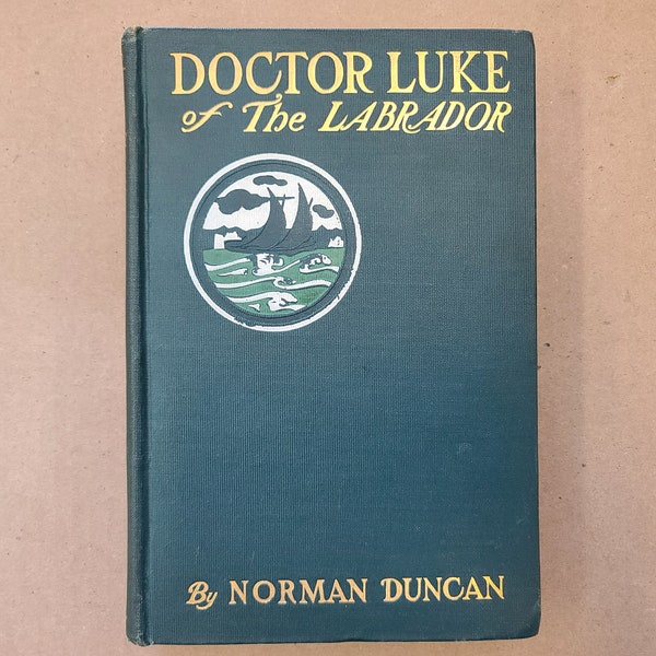 Doctor Luke of the Labrador Norman Duncan 1904 Canada Adventure Novel Sailing Travel Medicine Canadian Novel