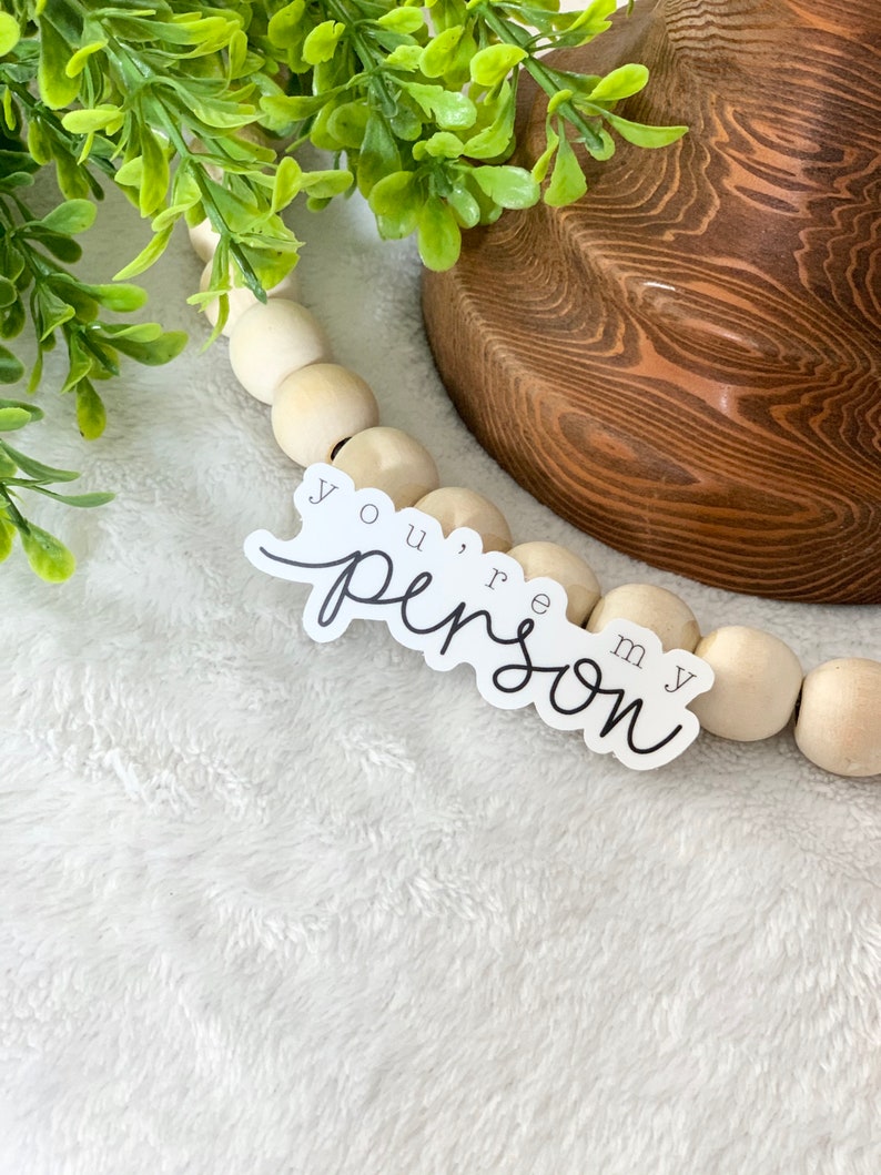 Gift for her him Significant other gift Friend gift You/'re my person Waterproof Sticker Water bottle Sticker