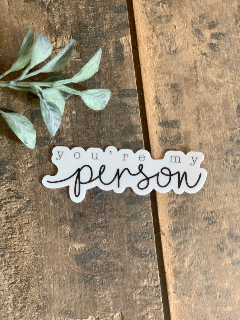 Gift for her him Significant other gift Friend gift You/'re my person Waterproof Sticker Water bottle Sticker