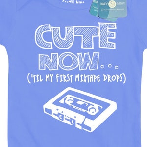 Hip Hop Music Baby CUTE NOW... (&#39;Til My First Mixtape Drops) Gift Rap Infant One Piece Bodysuit Size NB-18M + Color rapper emcee musician