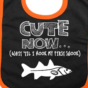 Baby Fishing Bib CUTE NOW... (Wait 'Til I Hook My First Snook) Gift Funny Infant Baby Bib Pick Color snook fishing sea ocean