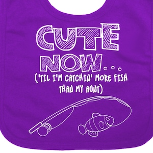 Baby Fishing Bib CUTE NOW... (&#39;Til I&#39;m Catchin More Fish Than My Aunt) Gift Funny Infant Baby Bib Pick Color bass fishing sea ocean