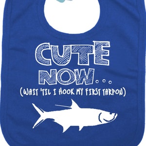 Baby Tarpon Bib CUTE NOW... (Wait &#39;Til Hook My First Tarpon) Gift Funny Infant Baby Bib Pick Color fisherman fishing sea ocean