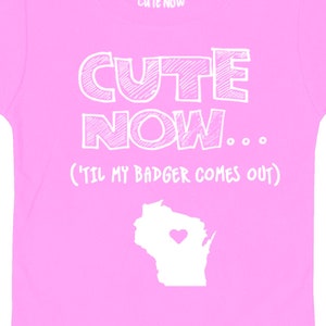 Toddler Wisconsin T-shirt CUTE NOW... (&#39;Til My Badger Comes Out) Pride Toddler Kids T-shirt Pick Sizes and Colors 2T-6T Madison