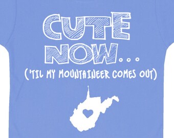 Toddler West Virginia T-shirt CUTE NOW... ('Til My Mountaineer Comes Out) Pride Toddler Kids T-shirt Pick Sizes and Colors 2T-6T Charleston