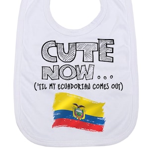 CUTE NOW... (&#39;Til My Ecuadorian Comes Out) Infant Baby Feeding Bib with Flag of Ecuador