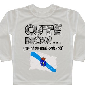 Cute Now... (&#39;Til My Galician Comes Out) Galicia Flag Long Sleeve Toddler T-shirt Kids Shirt 2T-8T