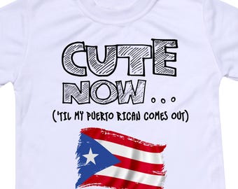 Cute Now... &#39;Til My Puerto Rican Comes Out Funny Toddler Kids Puerto Rico Flag Short Sleeve T-shirt Clothes