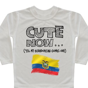 Ecuador Flag Long Sleeve Toddler T-shirt CUTE NOW... (&#39;Til My Ecuadorian Comes Out) Gift Pride Kids White Shirt Pick Size 2T-8T Quito