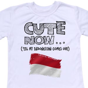 Cute Now... &#39;Til My Indonesian Comes Out Funny Toddler Kids Indonesia Flag Short Sleeve T-shirt Clothes