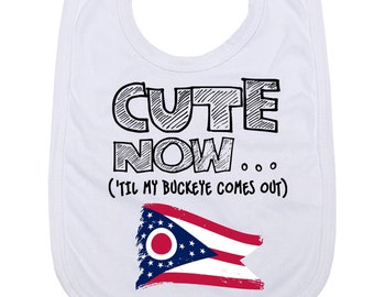 Baby Ohio State Bib CUTE NOW... ('Til My Buckeye Comes Out) Gift USA Pride Funny Infant Bib in White