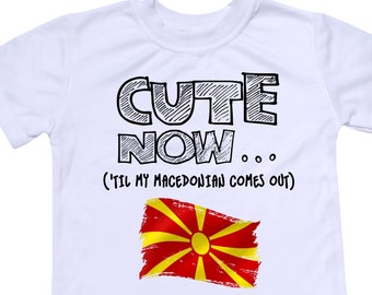 Toddler Macedonia Flag T-shirt CUTE NOW... ('Til My Macedonian Comes Out) Gift Pride Kids White Shirt Pick Size 2T-8T Skopje