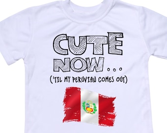 Toddler Peru Flag T-shirt CUTE NOW... ('Til My Peruvian Comes Out) Country Pride Kids White Shirt Pick Size 2T-8T Lima South America