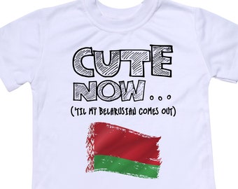 Toddler Belarus Flag T-shirt CUTE NOW... ('Til My Belarusian Comes Out) Gift Pride Kids White Shirt Pick Size 2T-8T Minsk