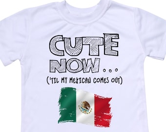 Toddler Mexico Flag T-shirt CUTE NOW... ('Til My Mexican Comes Out) Gift Pride Kids White Shirt Pick Size 2T-8T Mexico City