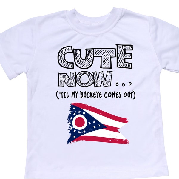 Toddler Ohio State Flag T-shirt CUTE NOW... ('Til My Buckeye Comes Out) Gift Pride Kids White Shirt Pick Size 2T-8T Columbus