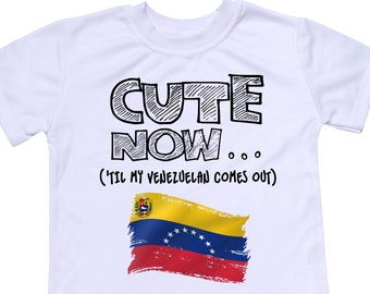 Toddler Venezuela Flag T-shirt CUTE NOW... ('Til My Venezuelan Comes Out) Gift Pride Kids White Shirt Pick Size 2T-8T Caracas