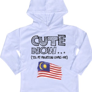 Hooded Long Sleeve Malaysia Flag Toddler T-shirt CUTE NOW... (&#39;Til My Malaysian Comes Out) Gift Pride Kids White Shirt 2T-8T