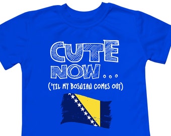 Toddler T-Shirt Cute Now... 'Til My Bosnian Comes Out | Flag Culture Heritage Kids Clothing Top Multi Color 2T-5T