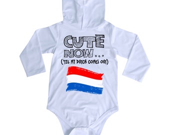 Hooded Long Sleeve Netherlands Flag Infant/Baby Bodysuit CUTE NOW... ('Til My Dutch Comes Out) NB-18M Jumper Shirt for Toddler