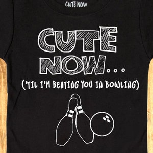CUTE NOW... (&#39;Til I&#39;m Beating You In Bowling) Gift Funny Toddler Kids T-shirt Tee 2T-6T Pick Size + Color bowler ball pins