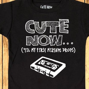 Hip Hop Music Rapper CUTE NOW... (&#39;Til My First Mixtape Drops) Gift Toddler T-shirt Tee 2T-6T rap emcee musician microphone singer