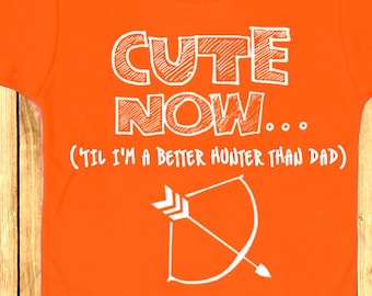 CUTE NOW... ('Til I'm a Better Hunter Than Dad) Hunting Bow Arrow Toddler Kids T-shirt Pick Size 2T-6T + Color duck deer season hunter gift