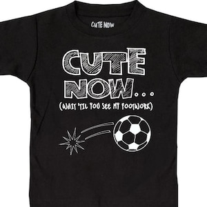 Cute Now... Wait &#39;Til You See My Footwork Toddler Kids Soccer Futbol Short Sleeve T-shirt 2T-6T